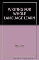 Writing for Whole Language Learning 1001 Practical Ideas for Teaching 0921217382 Book Cover