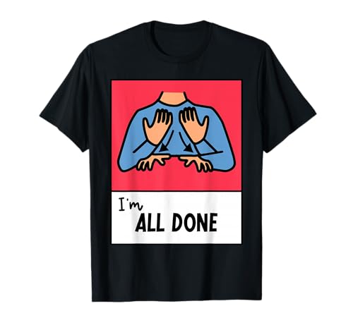 All Done Sped Teacher ASL Teacher Neurodiversity Hand Sign T-Shirt