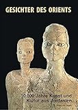 Gesichter des Orients: 10000 Jahre Kunst und Kultur aus Jordanien. Katalogbuch zur Ausstellung: 8. Oktober 2004 bis 9. Januar 2005, Berlin, Altes ... der Bundesrepublik Deutschland, Bonn - Bearbeitung: Beate Salje, Nadine Riedl, Günther Schauerte 