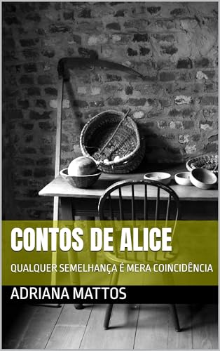 CONTOS DE ALICE: QUALQUER SEMELHANÇA É MERA COINCIDÊNCIA