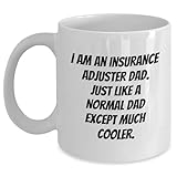 Inspirational Funny Insurance Adjuster Dad Gifts for Insurance Adjuster Birthday Unique White Coffee Mugs, Made for Insurance Adjuster Dads Who Are Way Cooler Than Average Dads