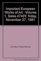 Important European Works of Art : Volume 1, Sales 4740Y, friday, November 27, 1981 B002TTP8NO Book Cover