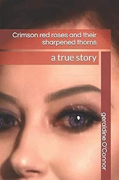 Paperback Crimson red roses and their sharpened thorns: a true story Book