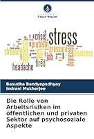 Die Rolle von Arbeitsrisiken im öffentlichen und privaten Sektor auf psychosoziale Aspekte (German Edition) 6206823334 Book Cover