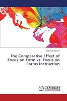 The Comparative Effect of Focus on Form vs. Focus on Forms Instruction 3659803391 Book Cover