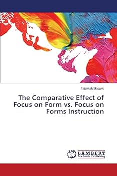 Paperback The Comparative Effect of Focus on Form vs. Focus on Forms Instruction Book