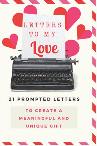 Letters to my Love. Prompted letters to create a unique and meaningful gift: Write down and share Your memories ROMANTIC GIFT IDEA VALENTINE'S DAY, ANNIVERSARY, COUPLES