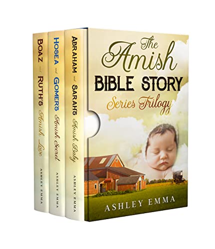 The Amish Bible Story Series: Books 1-3: (Includes Abraham and Sarah's Amish Baby, Hosea and Gomer's Amish Secret, and Boaz and Ruth's Amish Love)