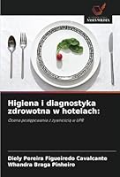 Higiena i diagnostyka zdrowotna w hotelach:: Ocena postepowania z zywnoscia w UPR (Polish Edition) 6208767393 Book Cover