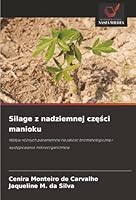 Silage z nadziemnej czesci manioku: Wplyw róznych parametrów na jakosc bromatologiczna i wystepowanie mikroorganizmów (Polish Edition) 6206822311 Book Cover