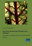  Das kleine botanische Praktikum fuer Anfaenger: Anleitung zum Selbststudium der mikroskopischen Botanik