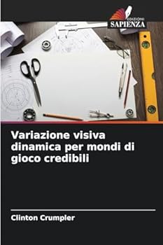 Paperback Variazione visiva dinamica per mondi di gioco credibili [Italian] Book