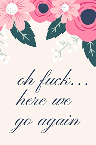 Oh Fuck... Here We Go Again: Lined Notebook With Swearword, Paperback Notebook For Him And Her, 6X9 In