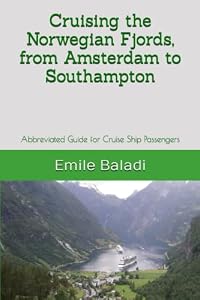 Cruising the Norwegian Fjords, from Amsterdam to Southampton: Abbreviated Guide for Cruise Ship Passengers