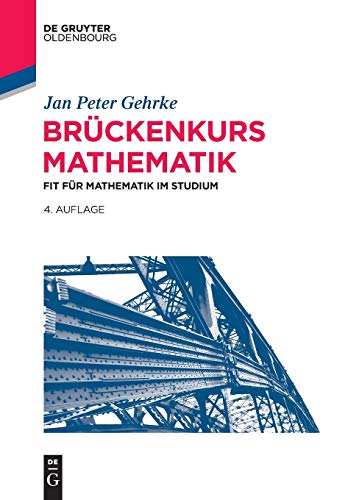 Brückenkurs Mathematik: Fit für Mathematik im Studium (De Gruyter Studium) Brückenkurs Mathematik: Fit für Mathematik im Studium (De Gruyter Studium)