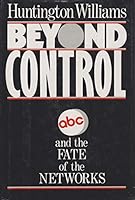 Beyond Control: ABC and the Fate of the Networks 068911818X Book Cover
