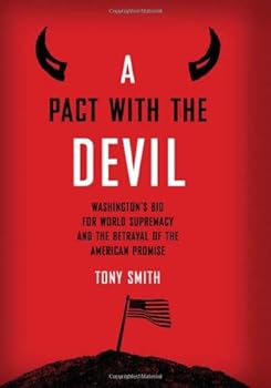 Hardcover A Pact with the Devil: Washington's Bid for World Supremacy and the Betrayal of the American Promise Book