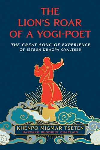 The Lion's Roar of a Yogi-Poet: The Great Song of Experience of Jetsun Dragpa Gyaltsen