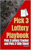 Pick 3 Lottery Playbook: Pick 3 Lottery Tracker and Pick 3 Tally Sheet