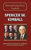 Spencer W. Kimball (Remembering the Prophets of God)