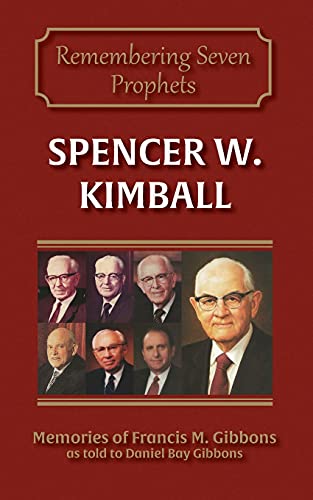 Spencer W. Kimball (Remembering the Prophets of God)