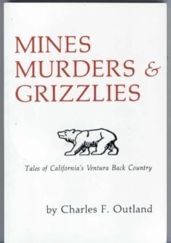 Paperback Mines, Murders & Grizzlies: Tales of California's Ventura Back Country Book