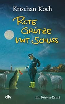 Rote Grütze mit Schuss - Book #1 of the Thies Detlefsen
