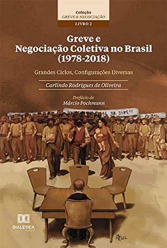 Greve e Negociação Coletiva no Brasil (1978-2018): grandes ciclos, configurações diversas - Coleção ...