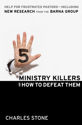 Cover of Five Ministry Killers and How to Defeat Them: Help for Frustrated Pastors--Including New Research From the Barna Group