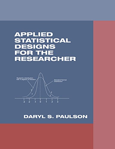 Applied Statistical Designs for the Researcher (Chapman & Hall/CRC Biostatistics Series Book 12)