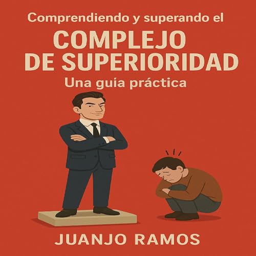 Comprendiendo y superando el complejo de superioridad cover art