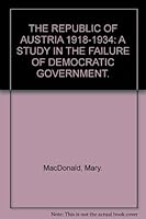 The Republic of Austria 1918-1934: a Study in the Failure of Democratic Govenment B000Y06DWK Book Cover