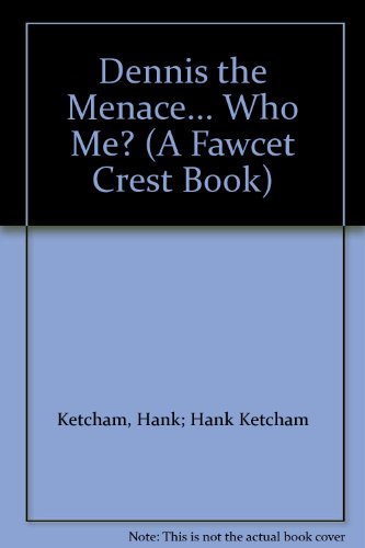 Dennis the Menace... Who Me? (A Fawcet Crest Book) B006K46UAY Book Cover