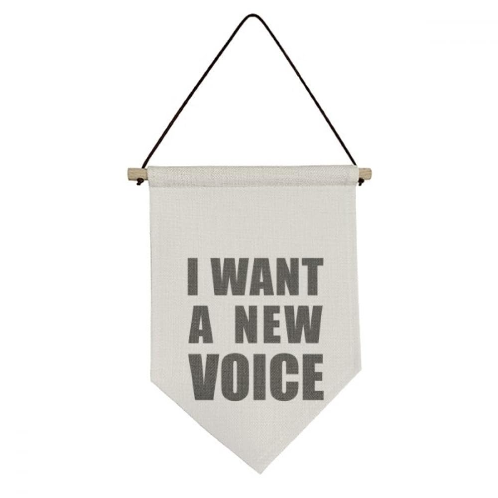Drapeau en toile I Want A New Voice pour habiller un mur blanc vide