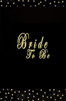 Bride To Be: Journal, Black And Gold Bride To Be Planner Memory Book, 5.25 x 8 Bride Notebook Wedding Planner