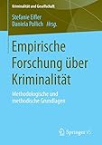 Empirische Forschung über Kriminalität: Methodologische und methodische Grundlagen (Kriminalität und Gesellschaft)