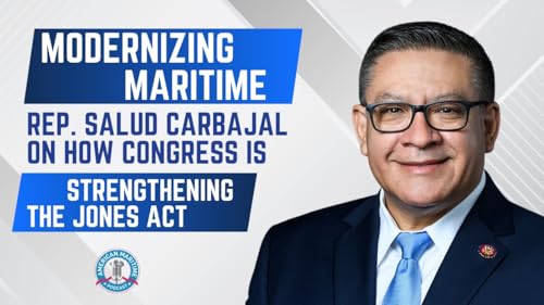 Page de couverture de Modernizing Maritime: Rep. Salud Carbajal on how Congress is strengthening the Jones Act