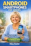 ANDROID SMARTPHONES FOR SENIORS: Simply explained – step by step to becoming a smartphone expert