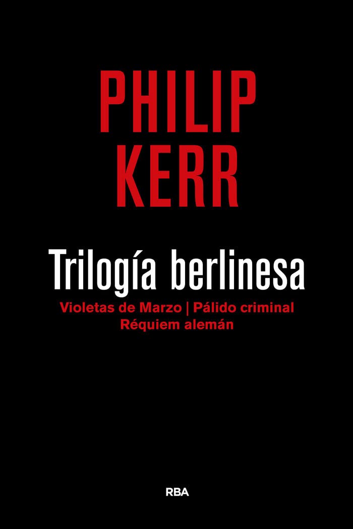 Trilogía berlinesa 3ª edición: Violetas de marzo/ Pálido criminal/ Réquiem alemán: 1,2 Y 3 (Serie Negra)