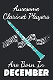 Awesome Clarinet Players Are Born In December: Lined Clarinet Notebook / Journal, Clarinet Player Gift, 120 Pages, Soft Cover, Matte Finish, (6 x 9)