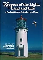 Keepers of the Light, Land and Life: A Look at Kilauea Point Over 100 Years 1566479932 Book Cover