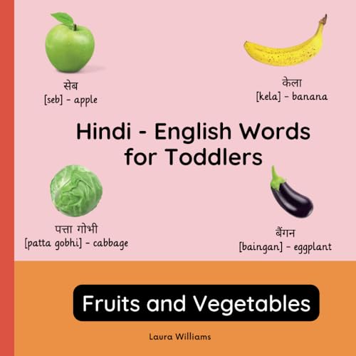 Hindi - English Words for Toddlers - Fruits and Vegetables: Teach and Learn Hindi For Kids and Beginners | Bilingual Picture Book with English ... ... Books for Children (English-Hindi))