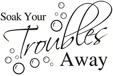 Soak Your Troubles Away Wall Decal Bathroom Vinyl Walll Stickers Removable Decal Bathroom Home Decor (22.8''x15‘’)