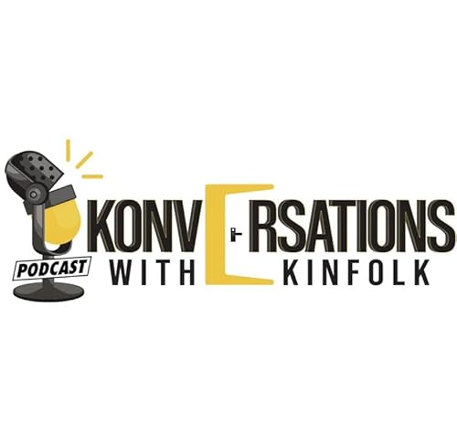 Konversations With Kinfolk Podcast Season 4 Episode 2