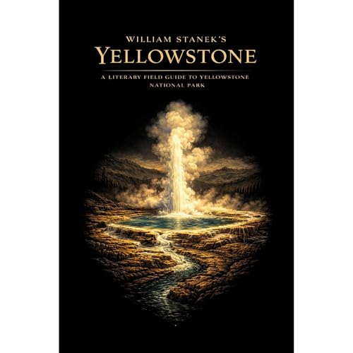 William Stanek's Yellowstone Audiolibro Por The Editors of Our American National Parks arte de portada