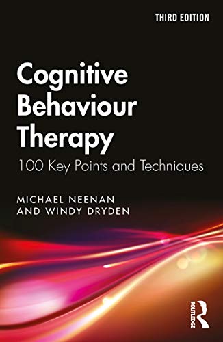 COGNITIVE BEHAVIOUR THERAPY: 100 Key Points and Techniques view 2