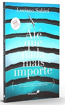 Paperback ATÉ QUE NADA MAIS IMPORTE: Como viver longe de um mundo de performances religiosas e mais próximo do que Deus espera de você (Portuguese Edition) [Portuguese] Book