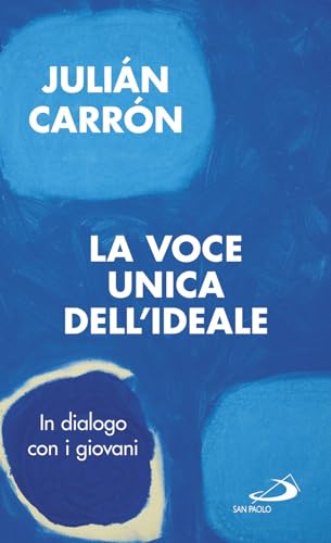 La voce unica dell'ideale. In dialogo con i giovani