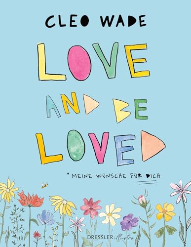 Love and be loved: Meine Wünsche für dich. Ein inspirierendes Bilderbuch für Erwachsene über Träume und Wünsche von Instagram-Star Cleo Wade