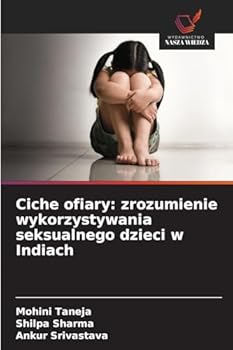 Paperback Ciche ofiary: zrozumienie wykorzystywania seksualnego dzieci w Indiach [Polish] Book